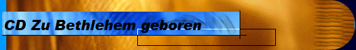 CD Zu Bethlehem geboren