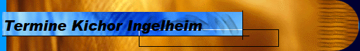 Termine Kichor Ingelheim